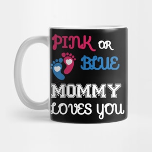 Pink or Blue Mommy Loves You Mug